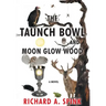 The Taunch Bowl and Moon Glow Wood