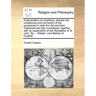 A Dissertation on Prophecy, Wherein the Coh]rence and Connexion of the Prophecies in Both the Old and New Testament Are Fully Considered; Together wit