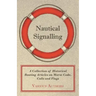 Nautical Signalling - A Collection of Historical Boating Articles on Morse Code, Calls and Flags