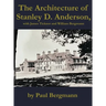 The Architecture of Stanley D. Anderson, with James Ticknor and William Bergmann