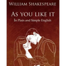 As You Like It in Plain and Simple English: A Modern Translation and the Original Version