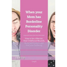 When your Mom has Borderline Personality Disorder: How to be a Warrior, Heal Childhood Wounds, Build Self-Esteem and End your Suffering