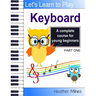 Learn to Play Keyboard: a complete course for kids suitable for keyboard and piano
