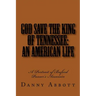God Save The King of Tennessee: An American Life: A Portrait of Buford Pusser's Assassin