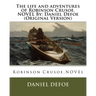 The life and adventures of Robinson Crusoe.NOVEL By: Daniel Defoe (Original Version)