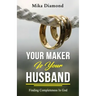 Your Maker is Your Husband Isaiah 54: 5: Finding Completeness in God
