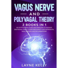 Vagus Nerve and Polyvagal Theory: 2 Books in 1. An Outstanding Guide and Exercises to Manage Emotional Stress, Overcome Anxiety and Depression, Heal D