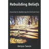 Rebuilding Beliefs: A Journey to Awakening the Dormant Soul