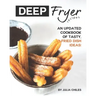 Deep Fryer Recipes: An Updated Cookbook of Tasty, Fried Dish Ideas!