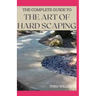 The Complete Guide to the Art of Hard Scaping: A Straight-forward Guide To Landscaping Using Stones And Concrete Mix