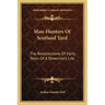 Man-Hunters Of Scotland Yard: The Recollections Of Forty Years Of A Detective's Life