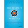 The Bullseye Principle: Mastering Intention-Based Communication to Collaborate, Execute, and Succeed