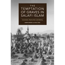 The Temptation of Graves in Salafi Islam: Iconoclasm, Destruction and Idolatry