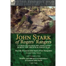 John Stark of Rogers' Rangers: a Famous Ranger and His Associates During the French & Indian War: The Life of General John Stark of New Hampshire by H