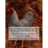 The Plymouth Rock Chicken Standard and Breed Book: Chicken Breeds Book 14