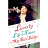 Loverly: The Life and Times of My Fair Lady