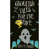 Ghoulish Tales for the Brave