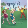 Friends Lift You Up