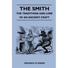 The Smith - The Traditions and Lore of an Ancient Craft