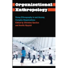 Organisational Anthropology: Doing Ethnography in and Among Complex Organisations