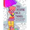 You Deserve Nice Things: Calming Coloring Pages by Thelatestkate (Art for Anxiety, Positive Message Coloring Book, Coloring with Thelatestkate, Self E