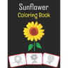 Sunflower Coloring Book: Sunflower pictures, coloring and learning book with fun for kids (60 Pages, at least 30 sunflower images)