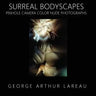 Surreal Bodyscapes: Pinhole Camera Color Nude Photographs