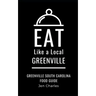 Eat Like a Local- Greenville: Greenville, South Carolina Food Guide