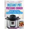 Instant Pot Pressure Cooker: Quick and Easy Pressure Cooker Recipes
