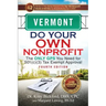 Vermont Do Your Own Nonprofit: The Only GPS You Need for 501c3 Tax Exempt Approval