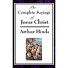 The Complete Sayings of Jesus Christ