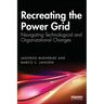Recreating the Power Grid: Navigating Technological and Organizational Changes