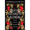 Creating Cultures of Belonging: Cultivating Organizations Where Women and Men Thrive