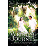 The Wedding Journey: A Guide to Your Ceremony, Personal Vows & Joyful Marriage