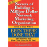 Secrets of Building a Million-Dollar Network Marketing Organization: From a Guy Who's Been There Done That and Shows You How You Can Do It Too!