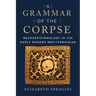 A Grammar of the Corpse: Necroepistemology in the Early Modern Mediterranean