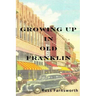 Growing Up In Old Franklin