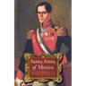 Santa Anna of Mexico