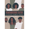 Remembering Gator: A Black Family Saga