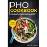 PHO Cookbook: Main Course - Step-By-Step PHO Recipes, Quick and Easy to Prepare at Home in Under 60 Minutes(vietnamese Recipes for P