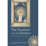 The Fountain and the Furnace