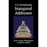 U.S. Presidential Inaugural Addresses, from George Washington to Barack Obama