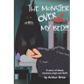 The Monster Over My Bed: A Story of Abuse, Recovery, Hope & Faith