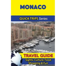 Monaco Travel Guide (Quick Trips Series): Sights, Culture, Food, Shopping & Fun