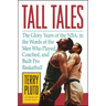Tall Tales: The Glory Years of the NBA, in the Words of the Men Who Played, Coached, and Built Pro Basketball