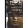 Catalogue of Plaster Cast Reproductions From Antique, Medieval and Modern Sculpture.