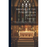 Manual of the Purgatorian Society: Containing Spiritual Reading and Prayers for Every Day of the Month, Also the Ordinary Prayers of a Pious Catholic