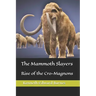 The Mammoth Slayers: Rise of the Cro-Magnons