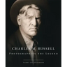 Charles M. Russell, 15: Photographing the Legend