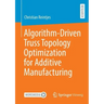 Algorithm-Driven Truss Topology Optimization for Additive Manufacturing